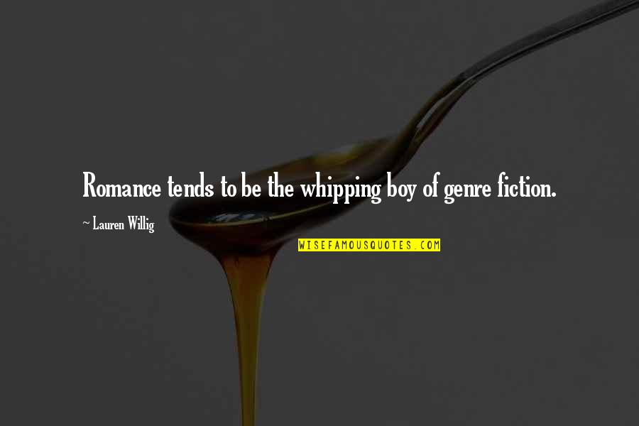 Whipping Quotes By Lauren Willig: Romance tends to be the whipping boy of Whipping Quotes By Lauren Willig: Romance tends to be the whipping boy of