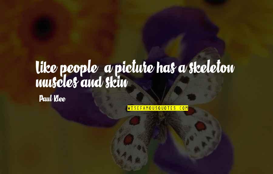 Whippings For Children Quotes By Paul Klee: Like people, a picture has a skeleton, muscles