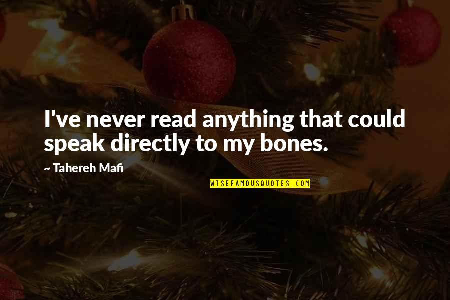 Whipsers Quotes By Tahereh Mafi: I've never read anything that could speak directly