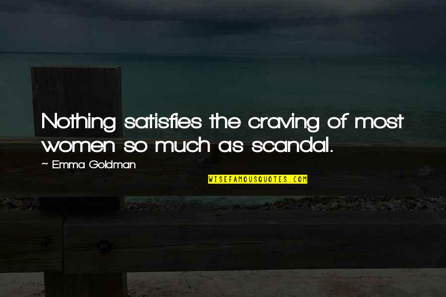 Whipstroke Quotes By Emma Goldman: Nothing satisfies the craving of most women so