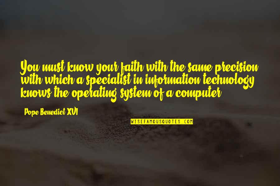 Whipstroke Quotes By Pope Benedict XVI: You must know your faith with the same Whipstroke Quotes By Pope Benedict XVI: You must know your faith with the same