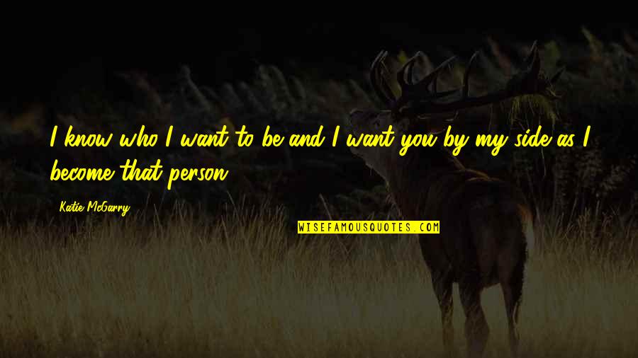 Whirlows Entertainment Quotes By Katie McGarry: I know who I want to be and