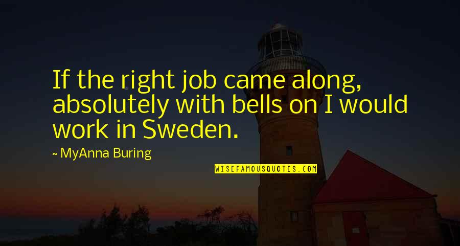 Whirlybird Roof Quotes By MyAnna Buring: If the right job came along, absolutely with