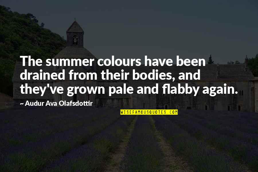 Whis Quotes By Audur Ava Olafsdottir: The summer colours have been drained from their