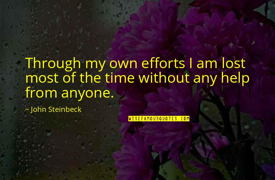 Whisenant Stewart Quotes By John Steinbeck: Through my own efforts I am lost most