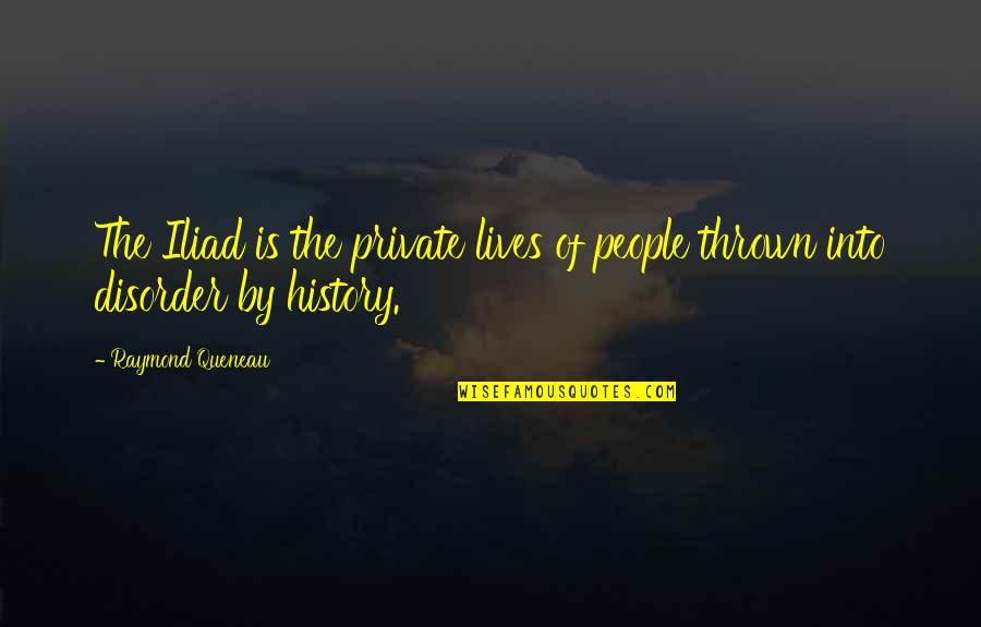Whisenant Stewart Quotes By Raymond Queneau: The Iliad is the private lives of people