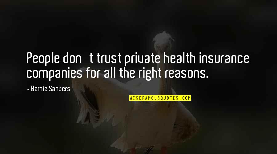 Whisenhunt Investments Quotes By Bernie Sanders: People don't trust private health insurance companies for