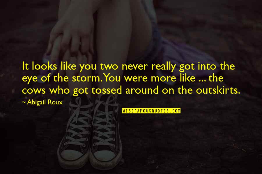 Whished Quotes By Abigail Roux: It looks like you two never really got Whished Quotes By Abigail Roux: It looks like you two never really got