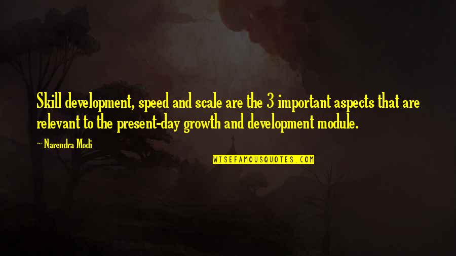 Whiskery Shark Quotes By Narendra Modi: Skill development, speed and scale are the 3 Whiskery Shark Quotes By Narendra Modi: Skill development, speed and scale are the 3