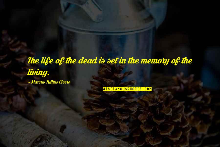 Whiskey And A Shovel Quotes By Marcus Tullius Cicero: The life of the dead is set in