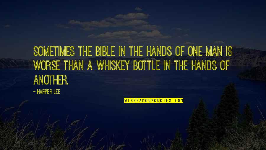 Whiskey Bottle Quotes By Harper Lee: Sometimes the Bible in the hands of one