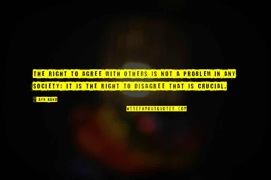 Whiskey Lullaby Quotes By Ayn Rand: The right to agree with others is not Whiskey Lullaby Quotes By Ayn Rand: The right to agree with others is not
