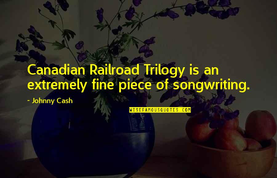 Whiskey Lullaby Quotes By Johnny Cash: Canadian Railroad Trilogy is an extremely fine piece