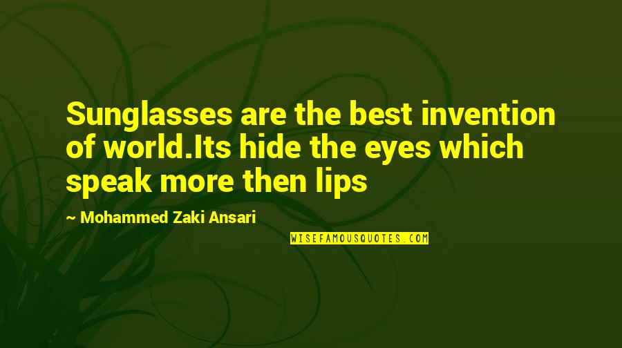 Whiskey Lullaby Quotes By Mohammed Zaki Ansari: Sunglasses are the best invention of world.Its hide Whiskey Lullaby Quotes By Mohammed Zaki Ansari: Sunglasses are the best invention of world.Its hide