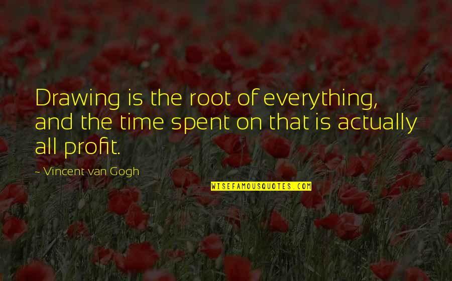 Whiskey Sayings And Quotes By Vincent Van Gogh: Drawing is the root of everything, and the