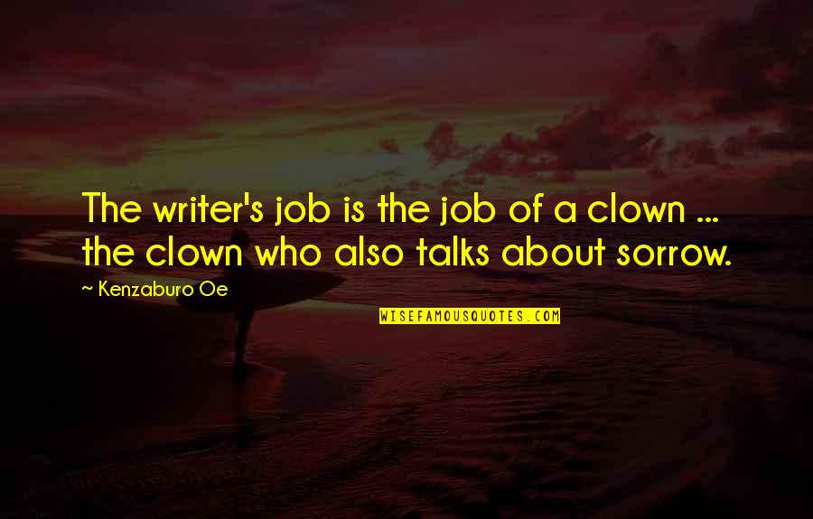 Whiskey Whiskey Quote Quotes By Kenzaburo Oe: The writer's job is the job of a