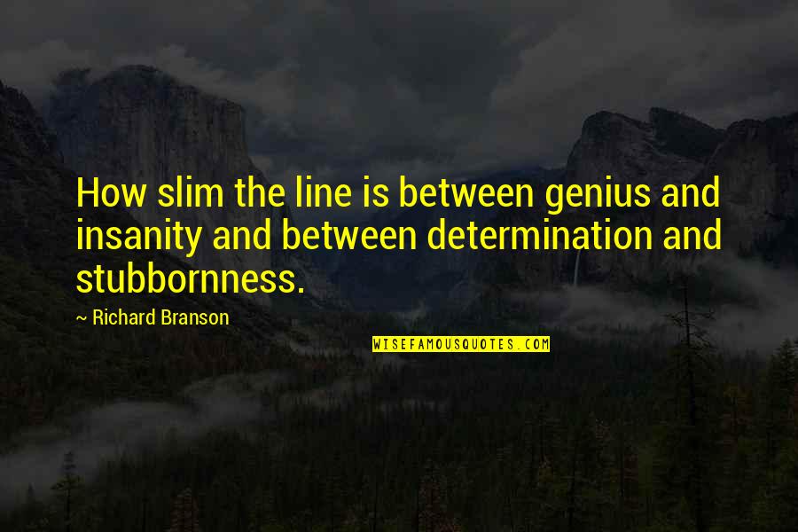 Whiskey Whiskey Quote Quotes By Richard Branson: How slim the line is between genius and Whiskey Whiskey Quote Quotes By Richard Branson: How slim the line is between genius and