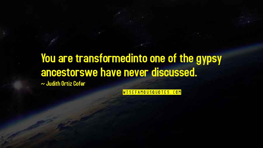 Whisky Drinking Quotes By Judith Ortiz Cofer: You are transformedinto one of the gypsy ancestorswe Whisky Drinking Quotes By Judith Ortiz Cofer: You are transformedinto one of the gypsy ancestorswe