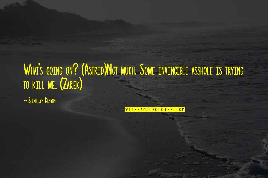 Whisky Drinking Quotes By Sherrilyn Kenyon: What's going on? (Astrid)Not much. Some invincible asshole Whisky Drinking Quotes By Sherrilyn Kenyon: What's going on? (Astrid)Not much. Some invincible asshole