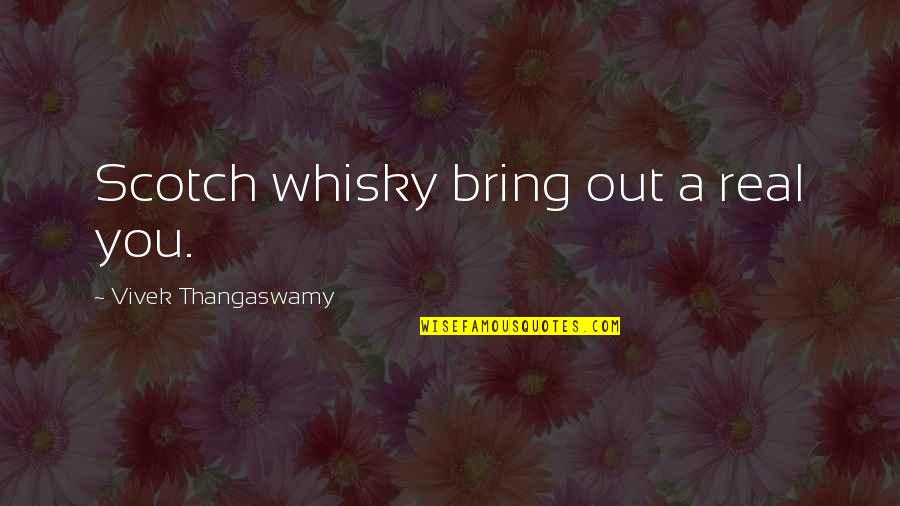 Whisky Quotes By Vivek Thangaswamy: Scotch whisky bring out a real you.