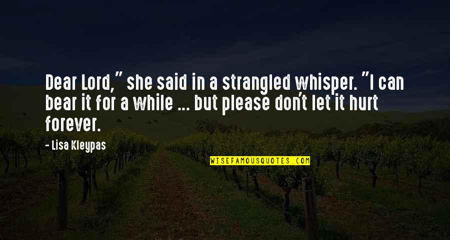 Whisper Quotes By Lisa Kleypas: Dear Lord," she said in a strangled whisper.