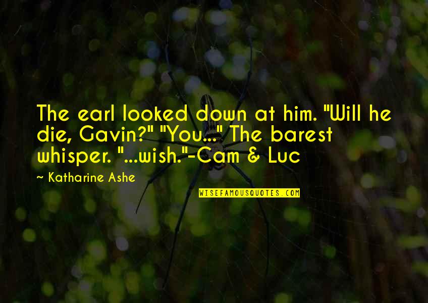Whisper.sh Quotes By Katharine Ashe: The earl looked down at him. "Will he