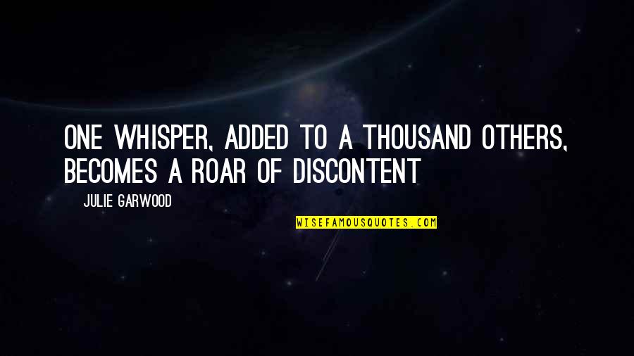 Whisper'd Quotes By Julie Garwood: One whisper, added to a thousand others, becomes
