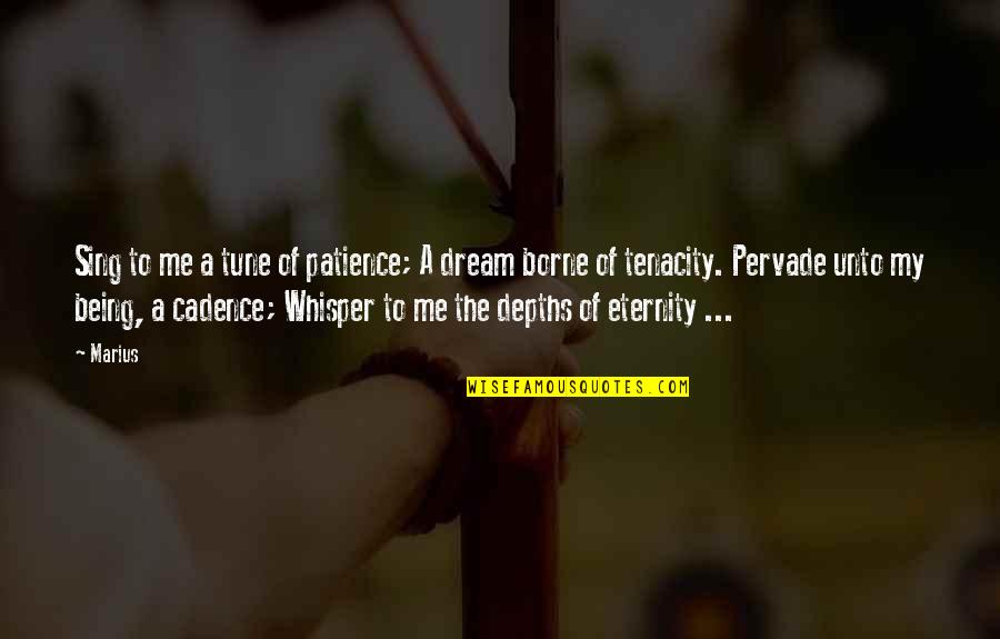 Whisper'd Quotes By Marius: Sing to me a tune of patience; A Whisper'd Quotes By Marius: Sing to me a tune of patience; A