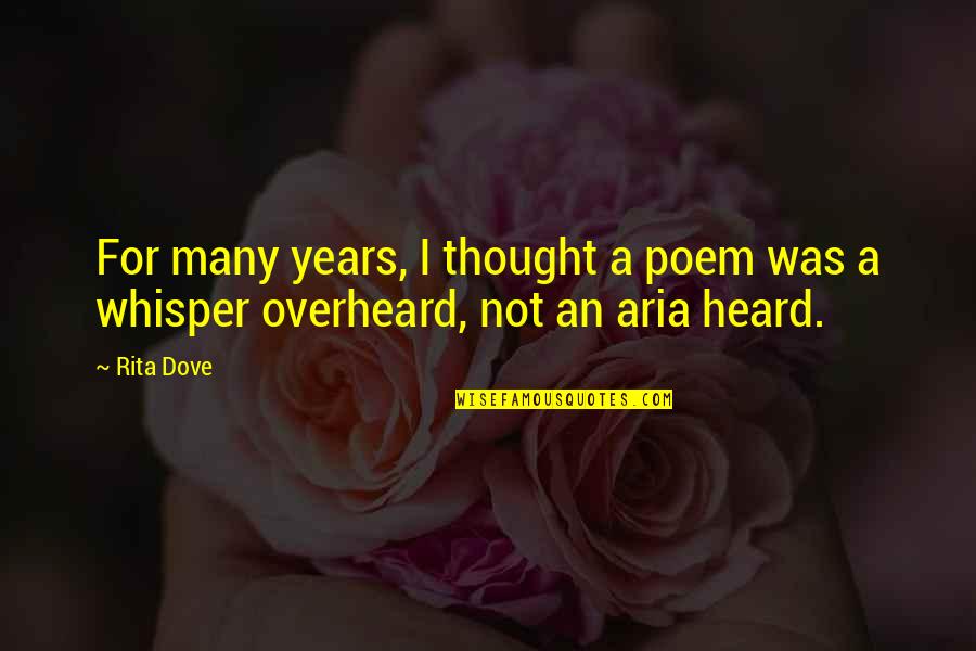 Whisper'd Quotes By Rita Dove: For many years, I thought a poem was