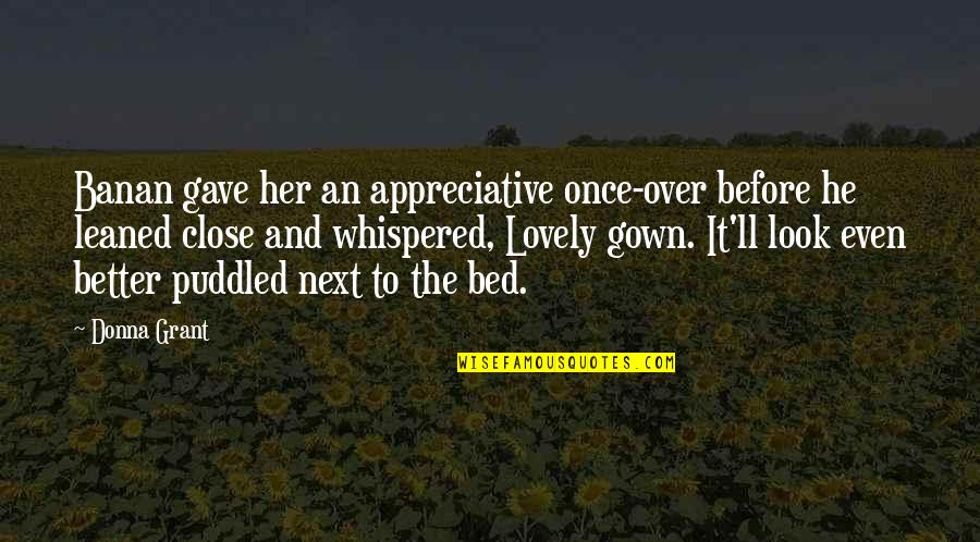 Whispered Quotes By Donna Grant: Banan gave her an appreciative once-over before he