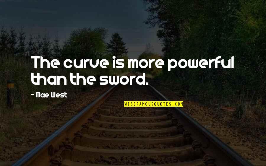 Whisperer Quotes By Mae West: The curve is more powerful than the sword. Whisperer Quotes By Mae West: The curve is more powerful than the sword.