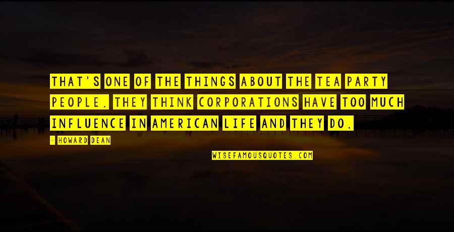 Whispering Corridors Quotes By Howard Dean: That's one of the things about the Tea