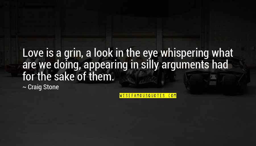 Whispering Love Quotes By Craig Stone: Love is a grin, a look in the