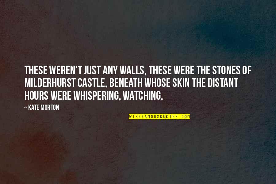 Whispering Quotes By Kate Morton: These weren't just any walls, these were the
