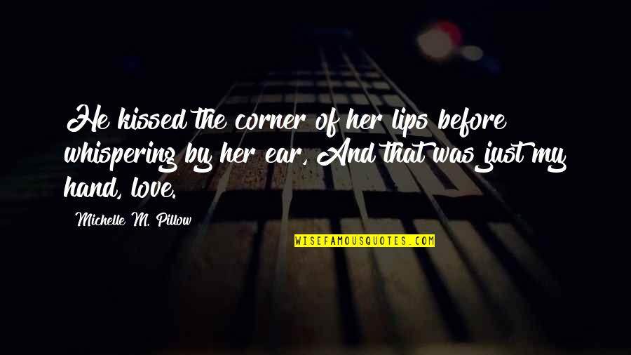 Whispering Quotes By Michelle M. Pillow: He kissed the corner of her lips before