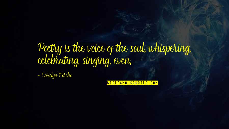 Whispering-sweet-nothings Quotes By Carolyn Forche: Poetry is the voice of the soul, whispering,