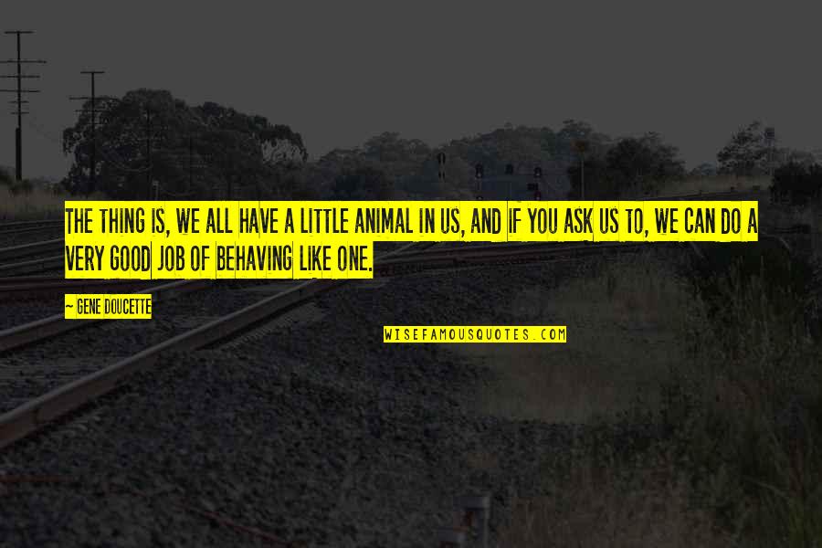 Whisperings Radio Quotes By Gene Doucette: The thing is, we all have a little