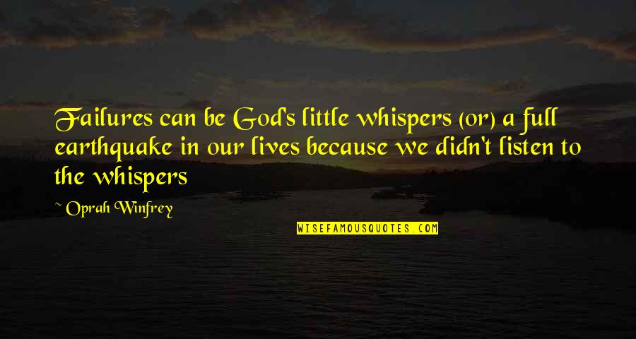 Whispers Of Love Quotes By Oprah Winfrey: Failures can be God's little whispers (or) a