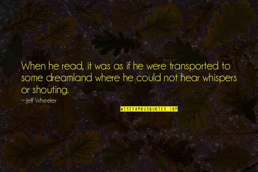 Whispers Quotes By Jeff Wheeler: When he read, it was as if he
