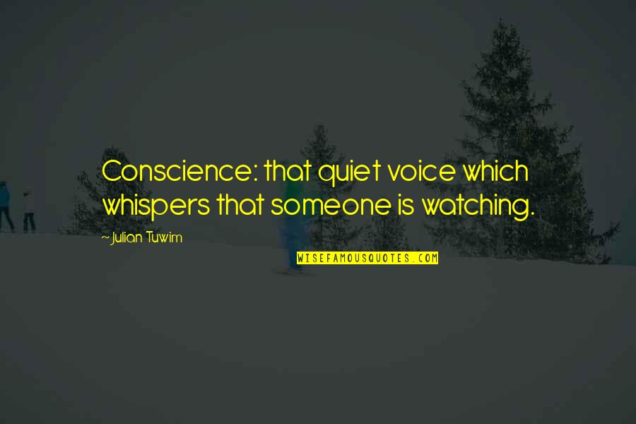 Whispers Quotes By Julian Tuwim: Conscience: that quiet voice which whispers that someone