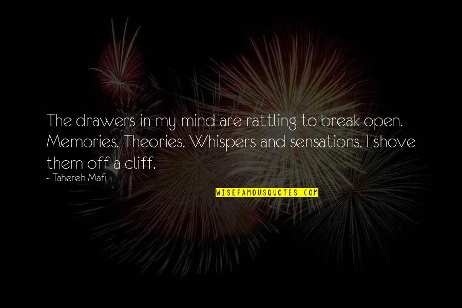 Whispers Quotes By Tahereh Mafi: The drawers in my mind are rattling to