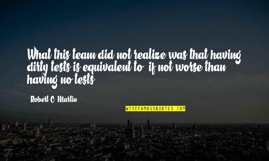 Whispersinthedarkness Quotes By Robert C. Martin: What this team did not realize was that Whispersinthedarkness Quotes By Robert C. Martin: What this team did not realize was that