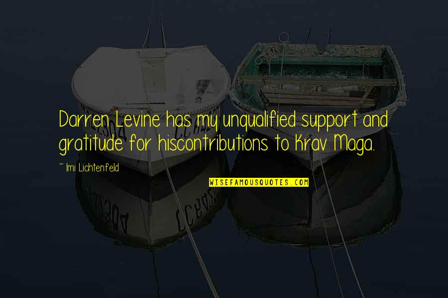 Whispery Quotes By Imi Lichtenfeld: Darren Levine has my unqualified support and gratitude