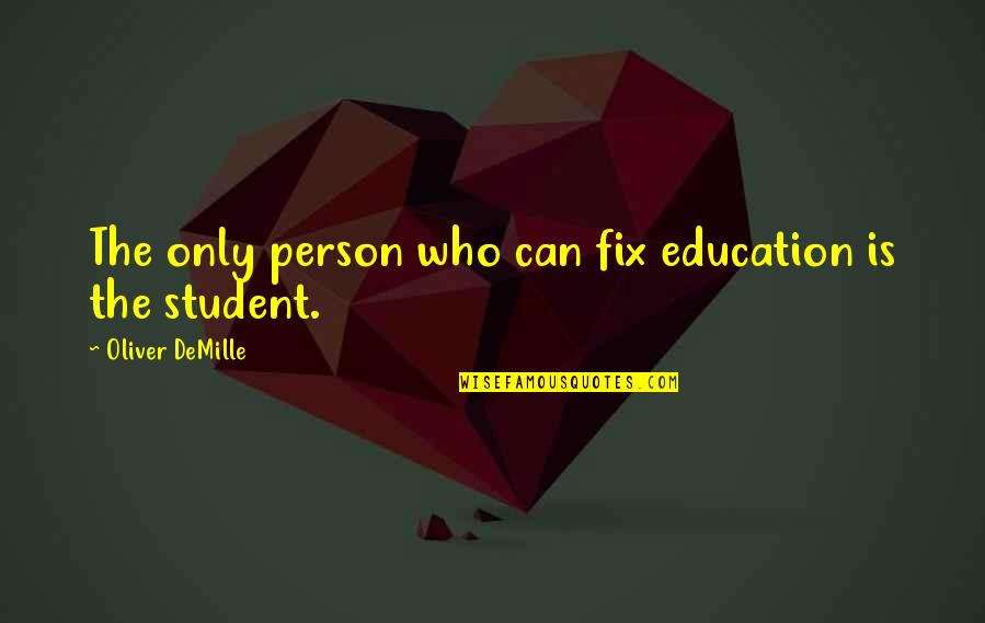 Whistle For Willie Quotes By Oliver DeMille: The only person who can fix education is Whistle For Willie Quotes By Oliver DeMille: The only person who can fix education is