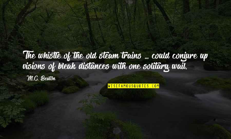 Whistle Quotes By M.C. Beaton: The whistle of the old steam trains ... Whistle Quotes By M.C. Beaton: The whistle of the old steam trains ...