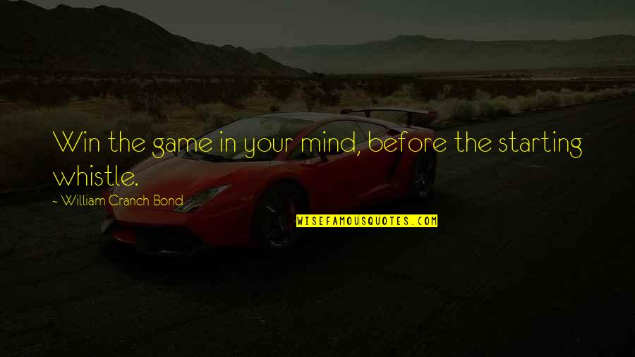 Whistle Quotes By William Cranch Bond: Win the game in your mind, before the Whistle Quotes By William Cranch Bond: Win the game in your mind, before the