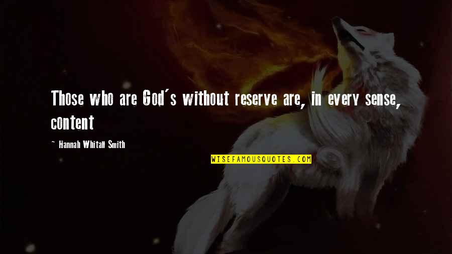 Whitall Quotes By Hannah Whitall Smith: Those who are God's without reserve are, in