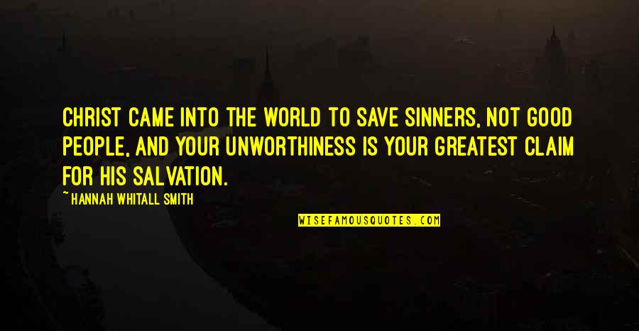 Whitall Quotes By Hannah Whitall Smith: Christ came into the world to save sinners,