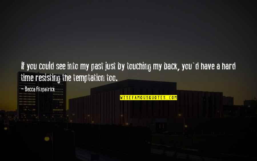 Whitbeck Appliances Quotes By Becca Fitzpatrick: If you could see into my past just Whitbeck Appliances Quotes By Becca Fitzpatrick: If you could see into my past just