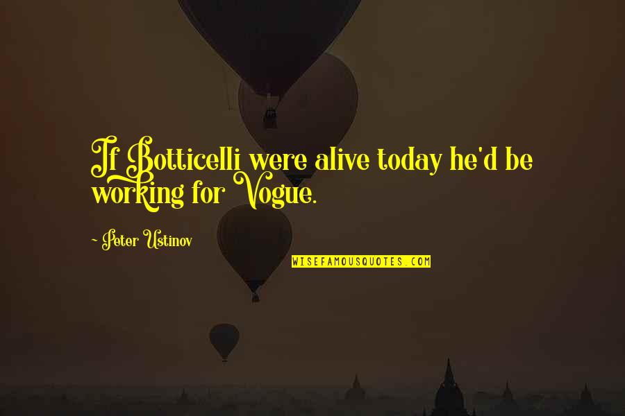 Whitbourne Abnormal Psychology Quotes By Peter Ustinov: If Botticelli were alive today he'd be working